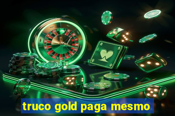 truco gold paga mesmo